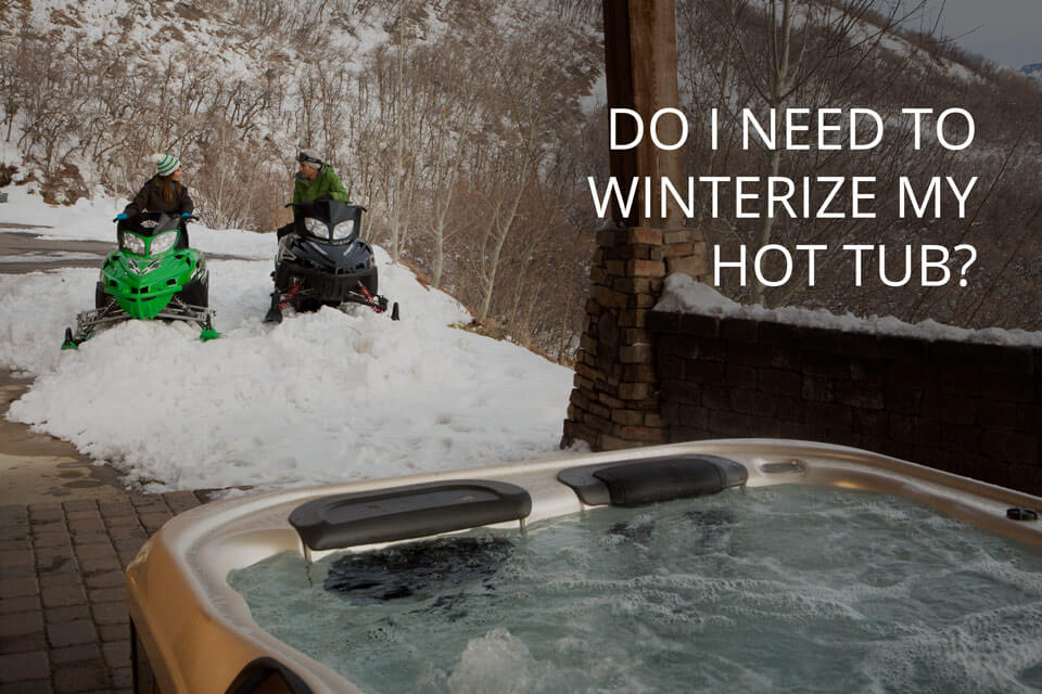 Do I Need to Winterize My Hot Tub?