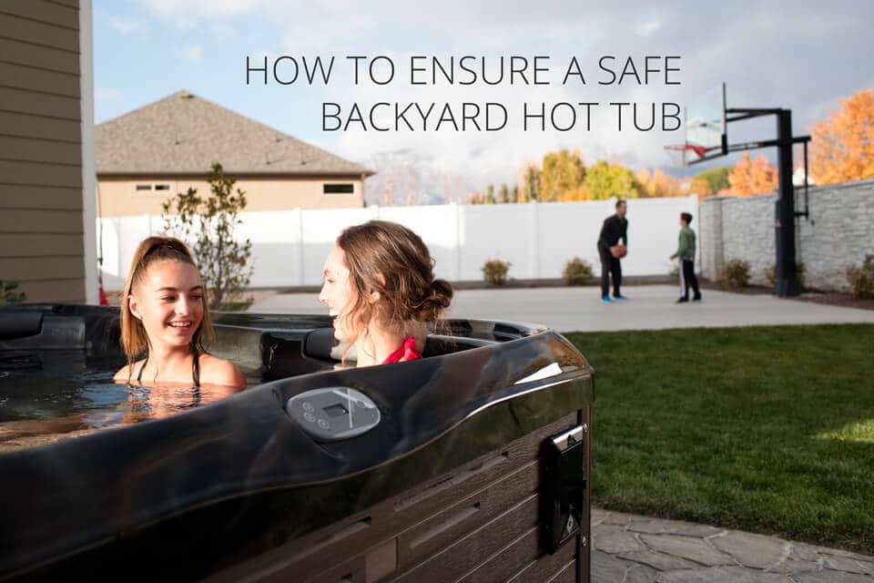 Are Hot Tubs Safe? How to Be Sure