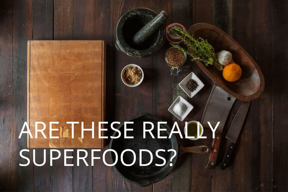 Are These Really Super Foods?