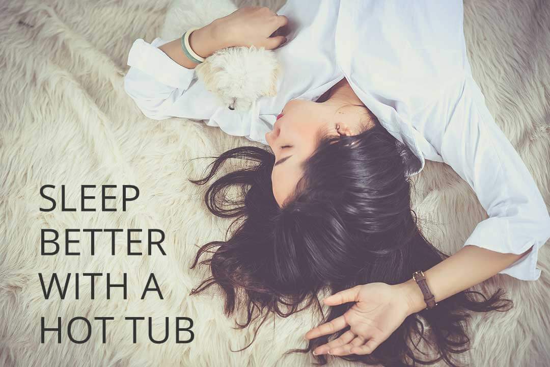 sleep better with a hot tub