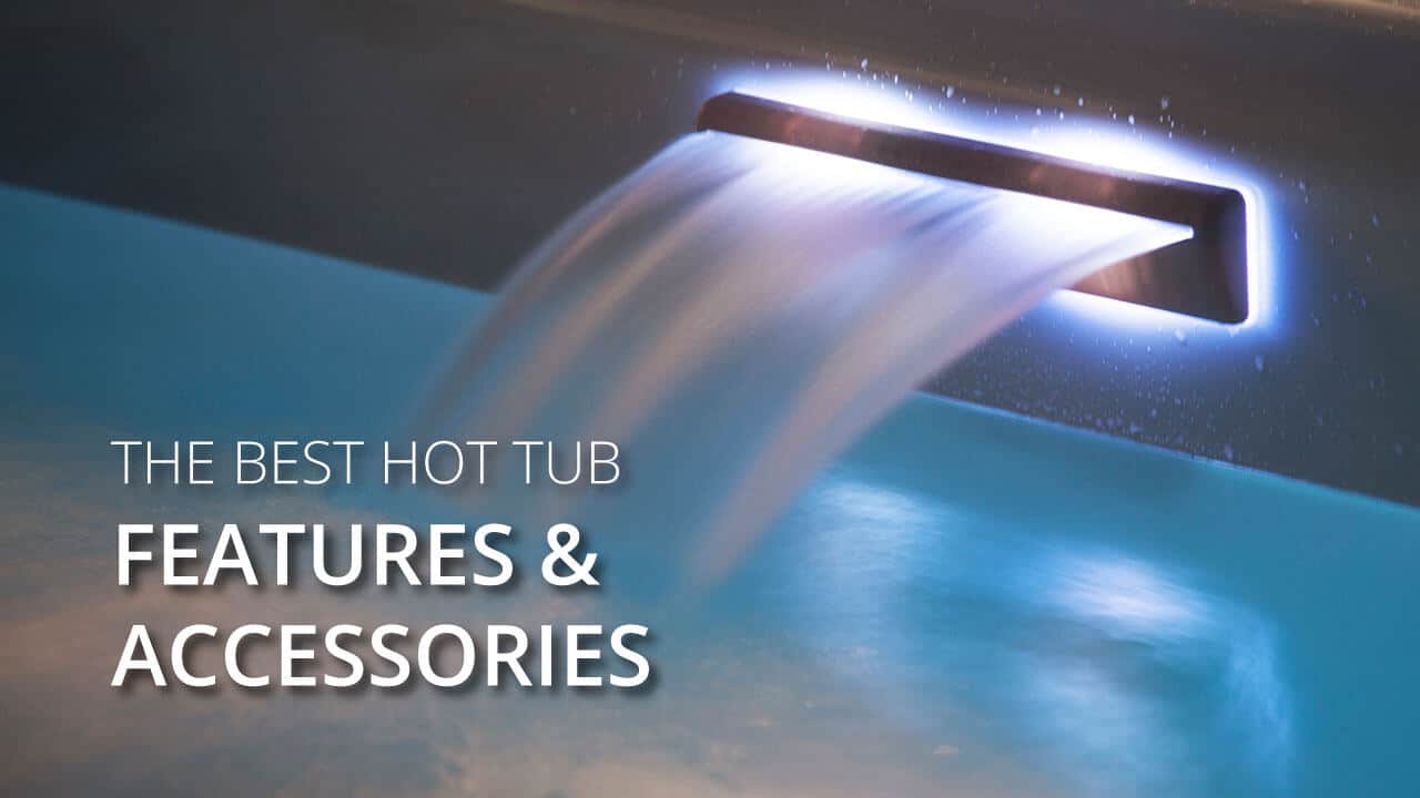 the best hot tub features and accessories