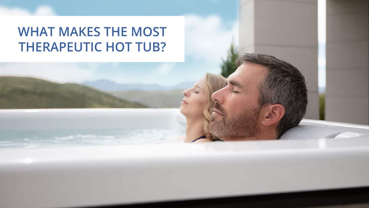 What makes the most therapeutic hot tub?
