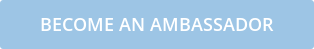 BECOME AN AMBASSADOR