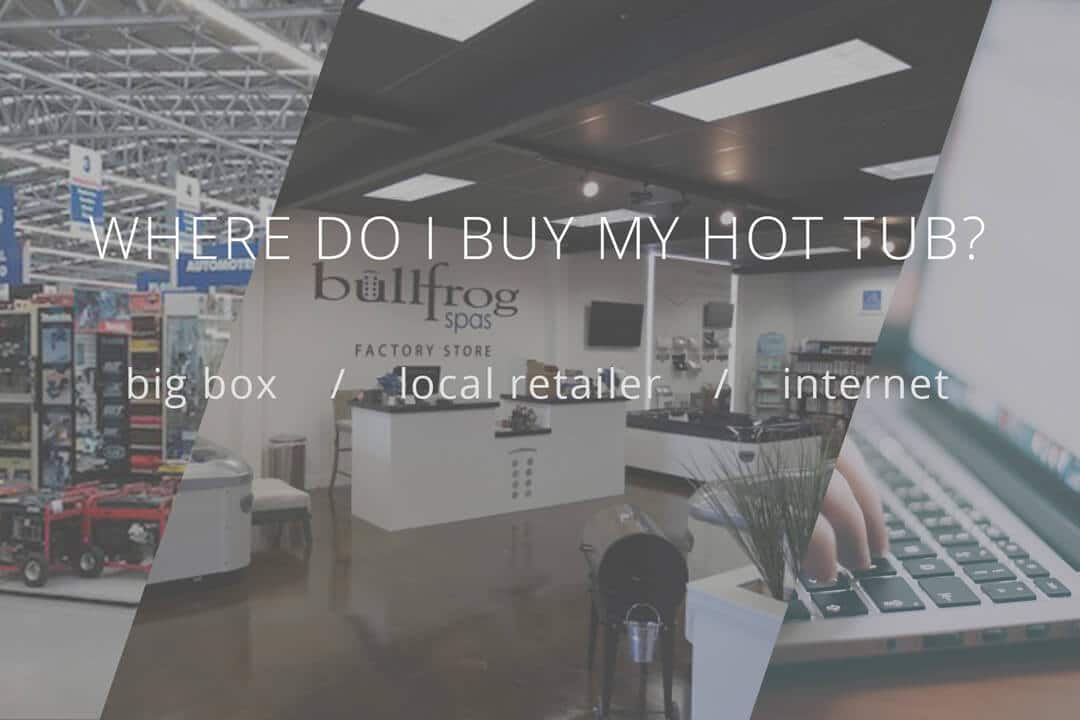 Where do I buy my hot tub?
